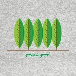 Green is Good T-Shirt